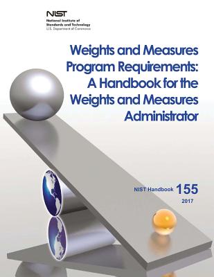 Weights and Measures Program Requirements: A Handbook for the Weights and Measures Administrator Cover Image