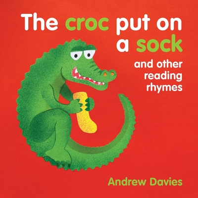 The Croc Put on a Soc: and other reading rhymes