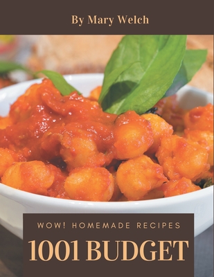 Wow! 1001 Homemade Budget Recipes: Not Just a Homemade Budget Cookbook! By Mary Welch Cover Image