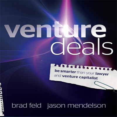 Venture Deals Lib/E: Be Smarter Than Your Lawyer and Venture Capitalist Cover Image