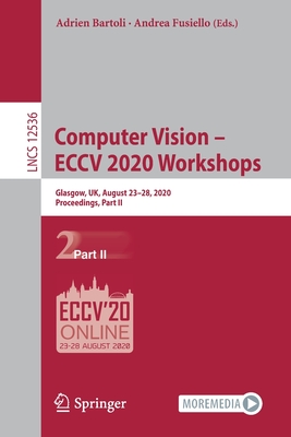 Computer Vision - Eccv 2020 Workshops: Glasgow, Uk, August 23-28, 2020, Proceedings, Part II By Adrien Bartoli (Editor), Andrea Fusiello (Editor) Cover Image