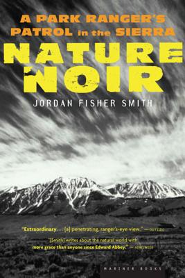 Nature Noir: A Park Ranger's Patrol in the Sierra Cover Image