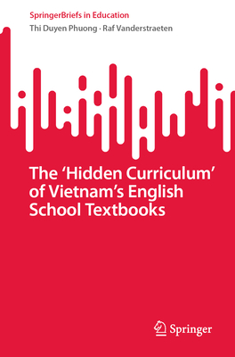 The 'Hidden Curriculum' of Vietnam's English School Textbooks (Springerbriefs in Education)