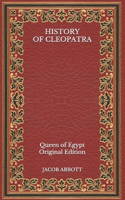 History of Cleopatra: Queen of Egypt - Original Edition Cover Image