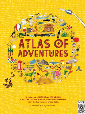 Atlas of Adventures: A collection of natural wonders, exciting experiences and fun festivities from the four corners of the globe Cover Image