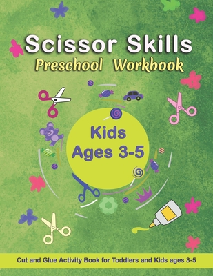 SCISSORS Skills practice for preschool FOR AGES 3+: A Fun Cutting Practice  Activity Book for Toddlers (Paperback)