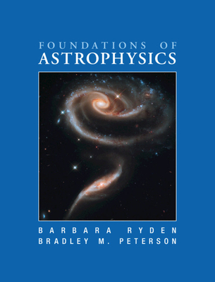 Foundations of Astrophysics By Barbara Ryden, Bradley M. Peterson Cover Image