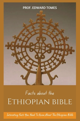Facts About The Ethiopian Bible: Interesting Facts You Need To Know About The Ethiopian Bible Cover Image