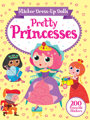 Sticker Dress-Up Dolls Pretty Princesses: 200 Reusable Stickers! (Dover Sticker Books) By Connie Isaacs, Steph Hinton (Illustrator) Cover Image