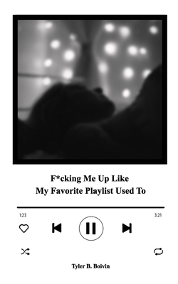 F*cking Me Up Like My Favorite Playlist Used To: A Collection of Memories Cover Image