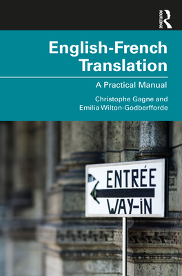 English-French Translation: A Practical Manual By Christophe Gagne, Emilia Wilton-Godberfforde Cover Image