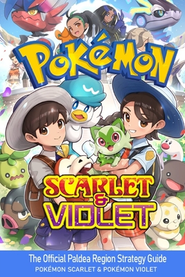 Pokemon Scarlet and Pokemon Violet: The Official Paldea Region Strategy Guide [Color] By David Moyes Cover Image