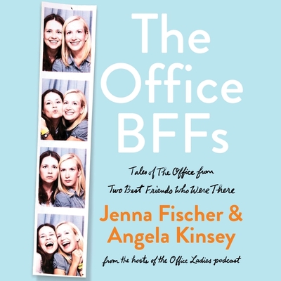 The Office Bffs Lib/E: Tales of the Office from Two Best Friends Who Were There