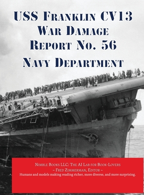 USS Franklin CV13 War Damage Report No. 56: With Bonus Report on USS Wasp (CV7) Loss in Action (AI Lab for Book-Lovers)