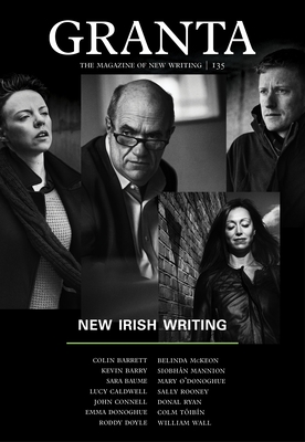 Granta 135: New Irish Writing (Magazine of New Writing #135) By Sigrid Rausing (Editor) Cover Image