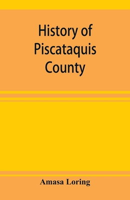 History of Piscataquis County, Maine, from its earliest settlement to 1880 Cover Image