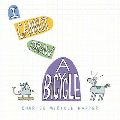 I Cannot Draw a Bicycle By Charise Mericle Harper Cover Image