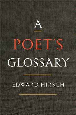 A Poet's Glossary By Edward Hirsch Cover Image