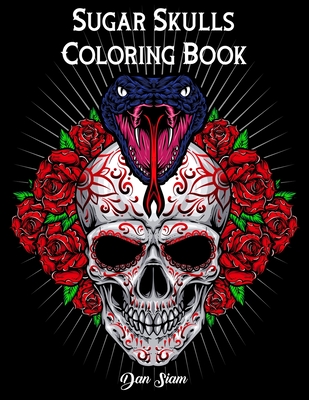 Coloring Book: Sugar Skulls Coloring Book Teen Coloring Book 