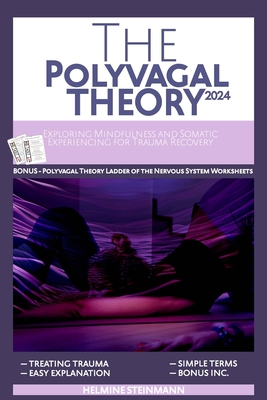 The Polyvagal Theory: Exploring Mindfulness and Somatic Experiencing for Trauma Recovery (Escape and Heal from Unhealthy Relationships with the Power of the Vagus Nerve #3)