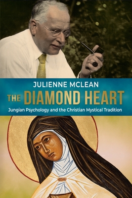 The Diamond Heart: Jungian Psychology and the Christian Mystical Tradition By Julienne McLean Cover Image