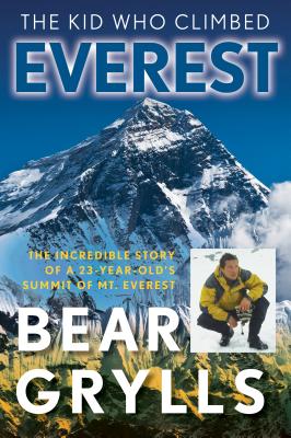 The Kid Who Climbed Everest: The Incredible Story Of A 23-Year-Old's Summit Of Mt. Everest Cover Image