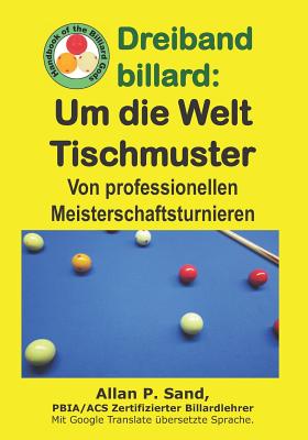 Dreiband billard - Um die Welt Tischmuster: Von professionellen Meisterschaftsturnieren Cover Image