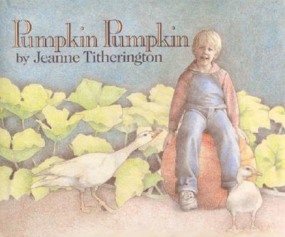 Pumpkin Pumpkin By Jeanne Titherington, Jeanne Titherington (Illustrator) Cover Image