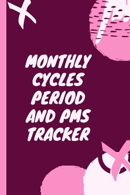 Monthly Cycles Period and PMS Tracker: Women' Health Notebook - Monthly Period Symptoms - Tracking Menstruation - Monitoring - Teens - Menarche - Ovul Cover Image
