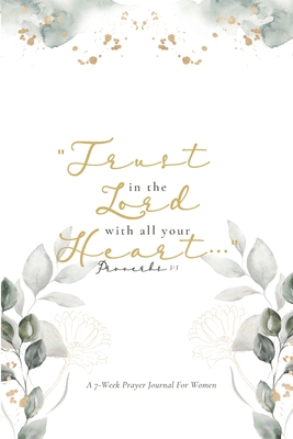 Trust in the Lord: A 7-Week Prayer Journal for Women By Queen Liburd Cover Image