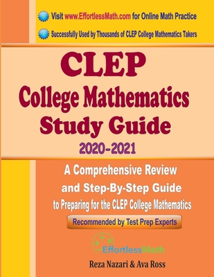 CLEP College Mathematics Study Guide 2020 - 2021: A Comprehensive Review and Step-By-Step Guide to Preparing for the CLEP College Mathematics Cover Image
