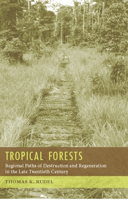 Tropical Forests: Paths of Destruction and Regeneration (Paperback 