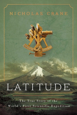 Latitude: The True Story of the World's First Scientific Expedition By Nicholas Crane Cover Image