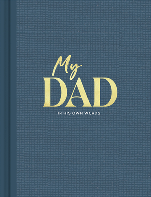 My Dad: An Interview Journal to Capture Reflections in His Own Words Cover Image