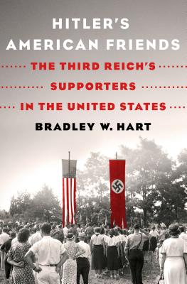 Hitler's American Friends: The Third Reich's Supporters in the United States Cover Image