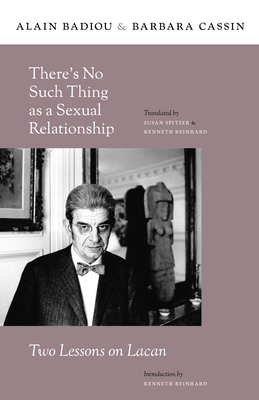 Thereâ (Tm)S No Such Thing as a Sexual Relationship: Two Lessons on Lacan (Insurrections: Critical Studies in Religion)
