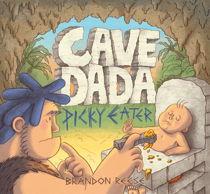 Cave Dada Picky Eater By Brandon Reese Cover Image
