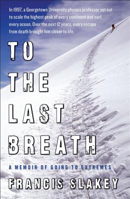 Cover Image for To the Last Breath: A Memoir of Going to Extremes