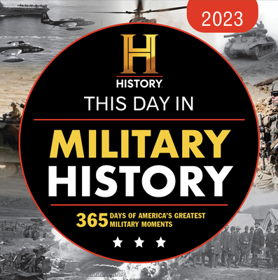 2023 History Channel This Day in Military History Boxed Calendar: 365 Days of America's Greatest Military Moments (Moments in HISTORY™ Calendars) Cover Image