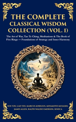The Complete Classical Wisdom Collection (Vol. 1): The Art of War