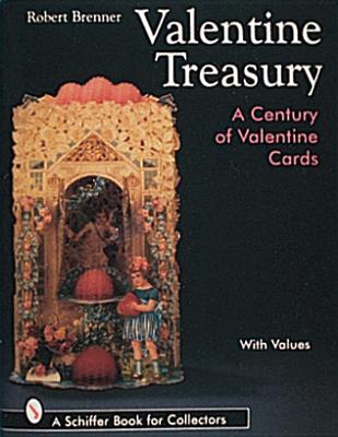 Valentine Treasury: A Century of Valentine Cards (Schiffer Book for Collectors with Values) Cover Image