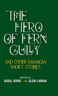 The Hero of Fern Gully and Other Jamaican Short Stories (Hardcover) Cover Image