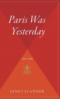 Paris Was Yesterday: 1925-1939 By Janet (Genêt) Flanner Cover Image