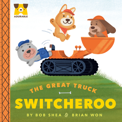 Adurable: The Great Truck Switcheroo By Bob Shea, Brian Won (Illustrator) Cover Image