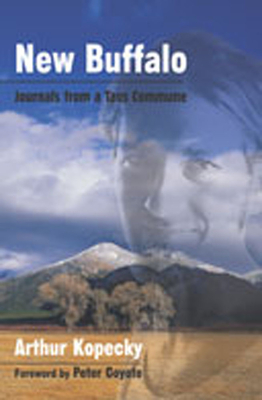 New Buffalo: Journals from a Taos Commune (Counterculture) By Arthur Kopecky, Peter Coyote (Foreword by) Cover Image