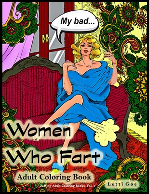 Women Who Fart Adult Coloring Book: A Relaxation Coloring Book For Adults By Letti Goe Cover Image