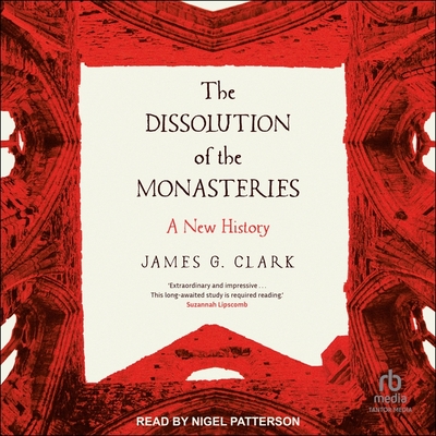 The Dissolution of the Monasteries: A New History Cover Image
