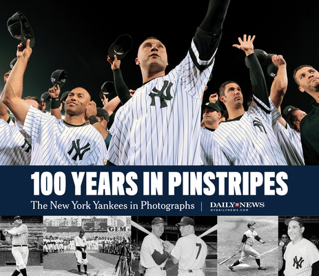 100 Years in Pinstripes: The New York Yankees in Photographs Cover Image