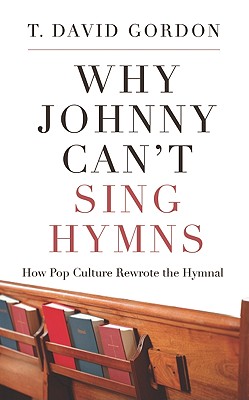 Why Johnny Can't Sing Hymns: How Pop Culture Rewrote the Hymnal Cover Image