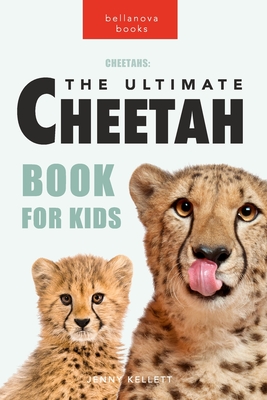 Cheetahs: The Ultimate Cheetah Book for Kids: 100+ Amazing Cheetah Facts, Photos, Quiz and More Cover Image